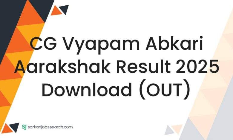 CG Vyapam Abkari Aarakshak Result 2025 Download (OUT)
