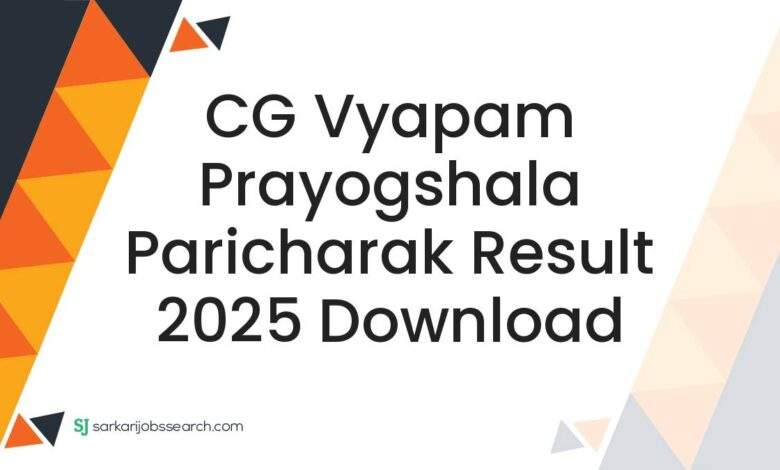 CG Vyapam Prayogshala Paricharak Result 2025 Download