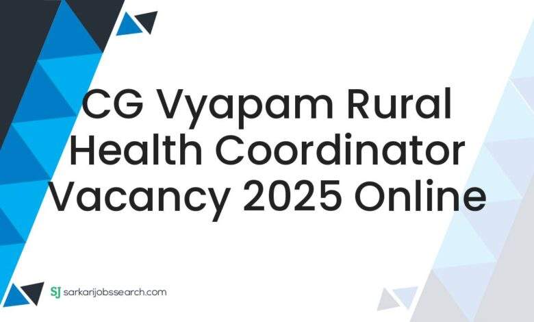 CG Vyapam Rural Health Coordinator Vacancy 2025 Online