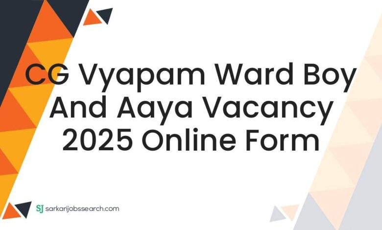 CG Vyapam Ward Boy and Aaya Vacancy 2025 Online Form