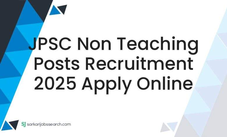 JPSC Non Teaching Posts Recruitment 2025 Apply Online