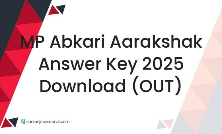 MP Abkari Aarakshak Answer Key 2025 Download (OUT)