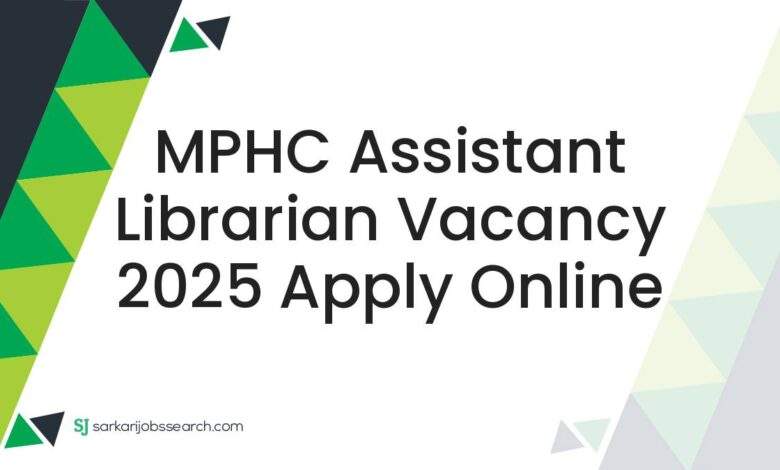 MPHC Assistant Librarian Vacancy 2025 Apply Online
