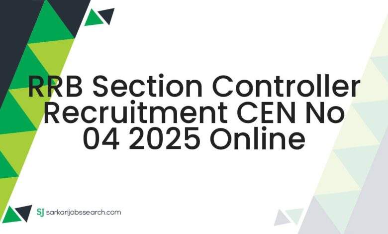 RRB Section Controller Recruitment CEN No 04 2025 Online