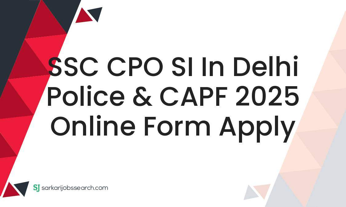 Capf Si Pop Command SSC CPO SI in Delhi Police & CAPF 2025 Online Form Apply ...