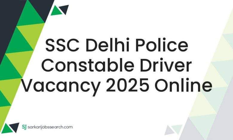 SSC Delhi Police Constable Driver Vacancy 2025 Online