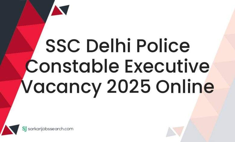 SSC Delhi Police Constable Executive Vacancy 2025 Online