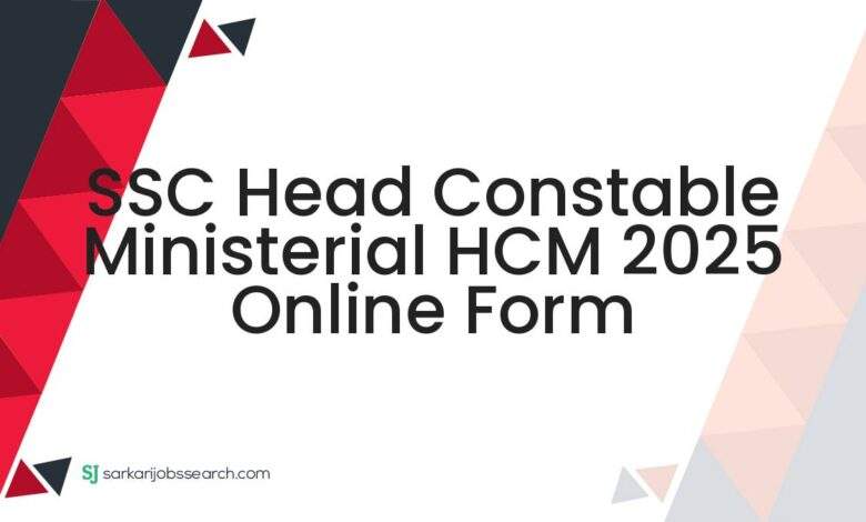 SSC Head Constable Ministerial HCM 2025 Online Form