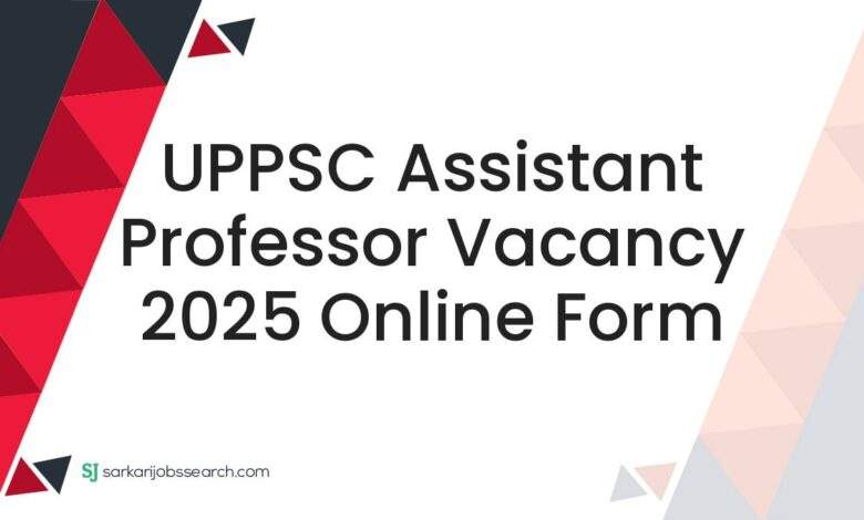 UPPSC Assistant Professor Vacancy 2025 Online Form
