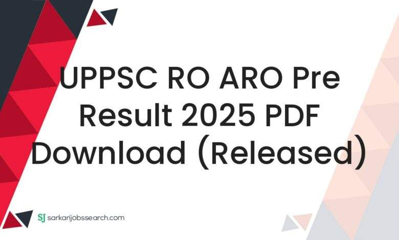 UPPSC RO ARO Pre Result 2025 PDF Download (Released)