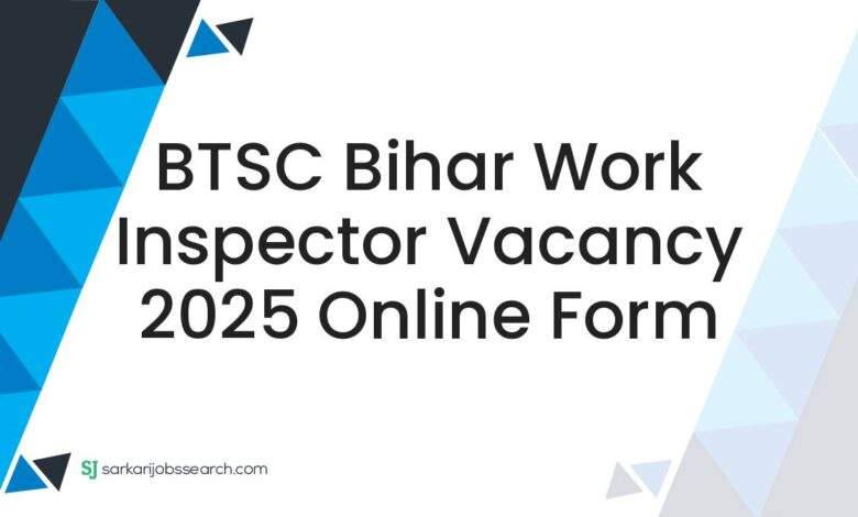 BTSC Bihar Work Inspector Vacancy 2025 Online Form