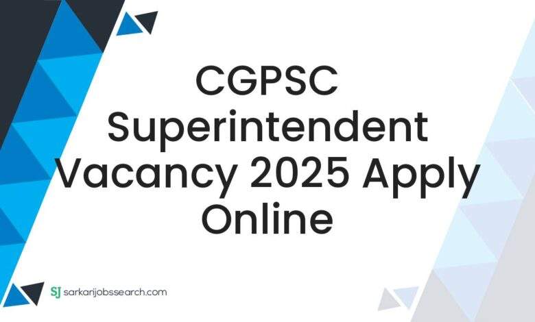 CGPSC Superintendent Vacancy 2025 Apply Online