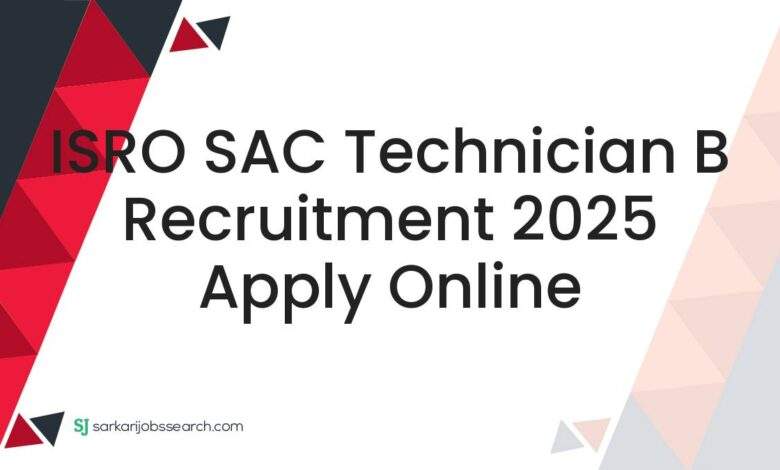 ISRO SAC Technician B Recruitment 2025 Apply Online