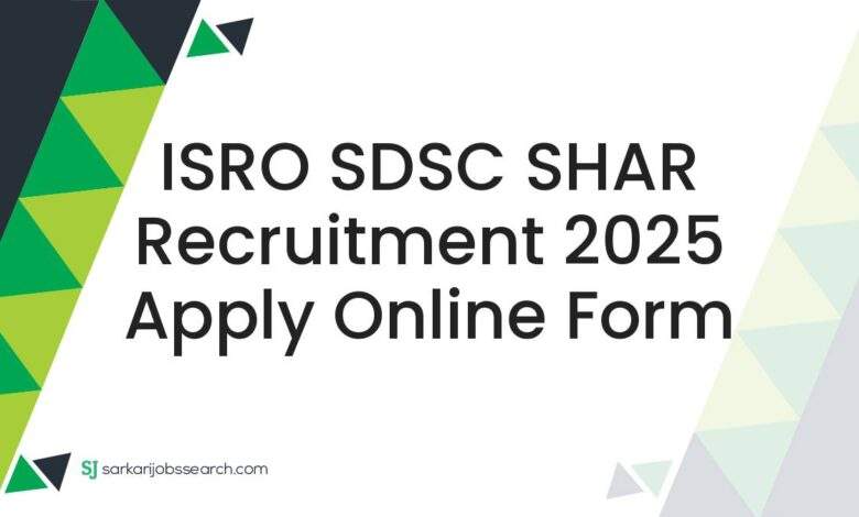 ISRO SDSC SHAR Recruitment 2025 Apply Online Form