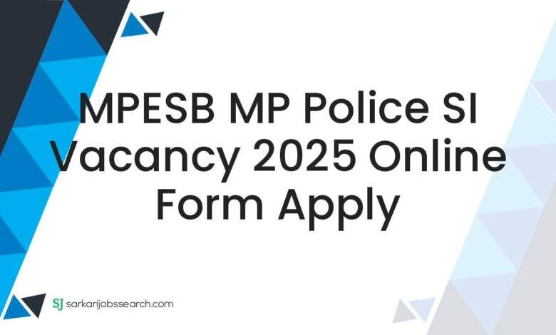 MPESB MP Police SI Vacancy 2025 Online Form Apply