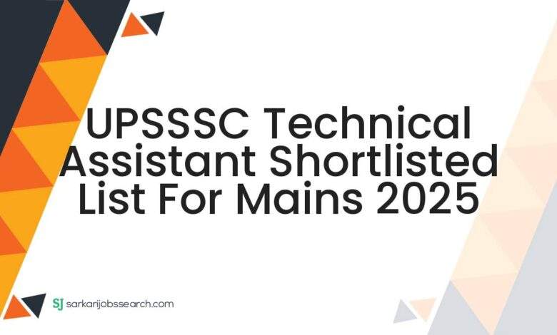 UPSSSC Technical Assistant Shortlisted List for Mains 2025