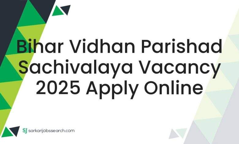 Bihar Vidhan Parishad Sachivalaya Vacancy 2025 Apply Online