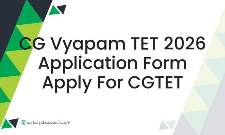 CG Vyapam TET 2026 Application Form Apply For CGTET