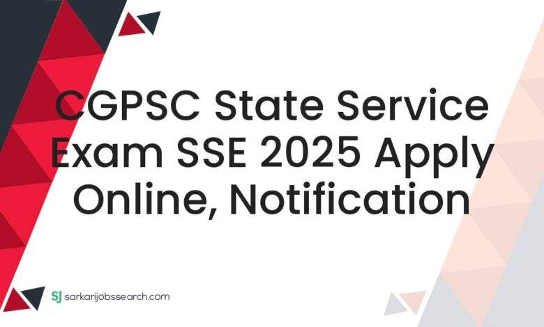 CGPSC State Service Exam SSE 2025 Apply Online, Notification