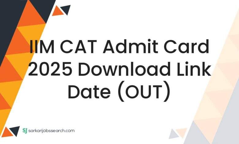 IIM CAT Admit Card 2025 Download Link Date (OUT)