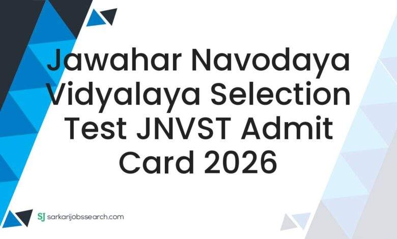 Jawahar Navodaya Vidyalaya Selection Test JNVST Admit Card 2026