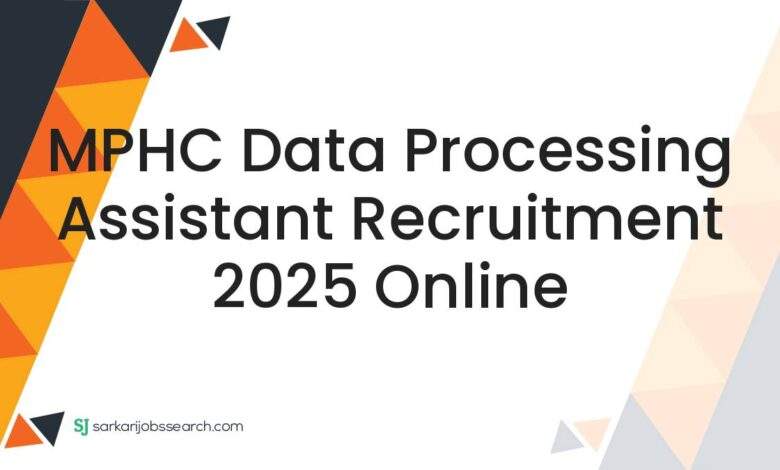 MPHC Data Processing Assistant Recruitment 2025 Online