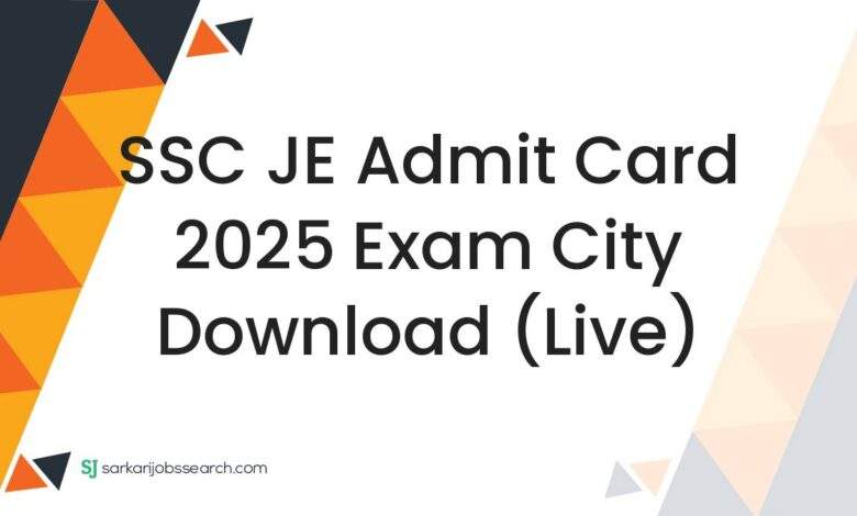 SSC JE Admit Card 2025 Exam City Download (Live)