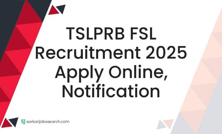 TSLPRB FSL Recruitment 2025 Apply Online, Notification