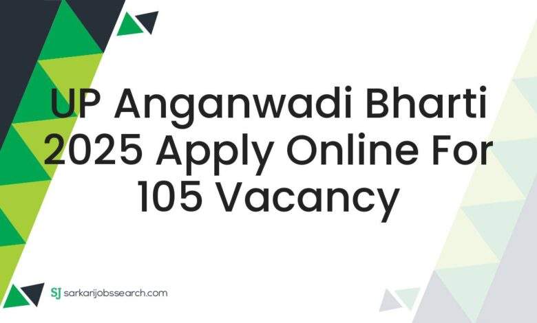 UP Anganwadi Bharti 2025 Apply Online For 105 Vacancy