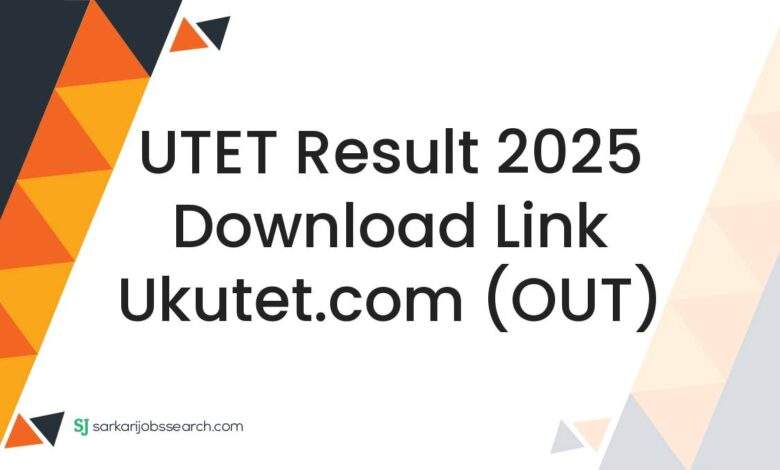 UTET Result 2025 Download Link ukutet.com (OUT)