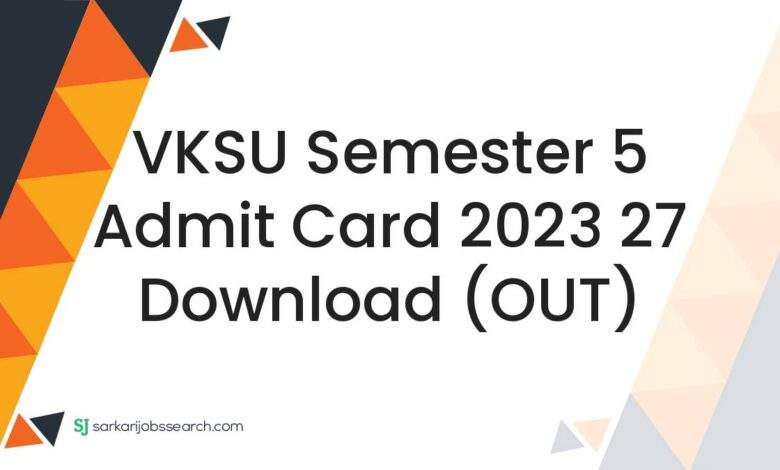 VKSU Semester 5 Admit Card 2023 27 Download (OUT)