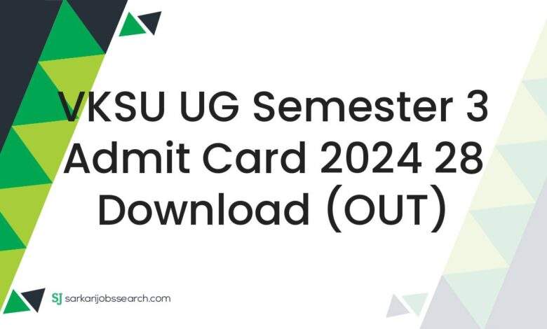 VKSU UG Semester 3 Admit Card 2024 28 Download (OUT)