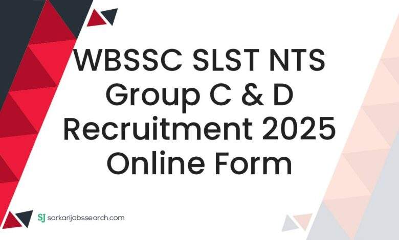 WBSSC SLST NTS Group C & D Recruitment 2025 Online Form