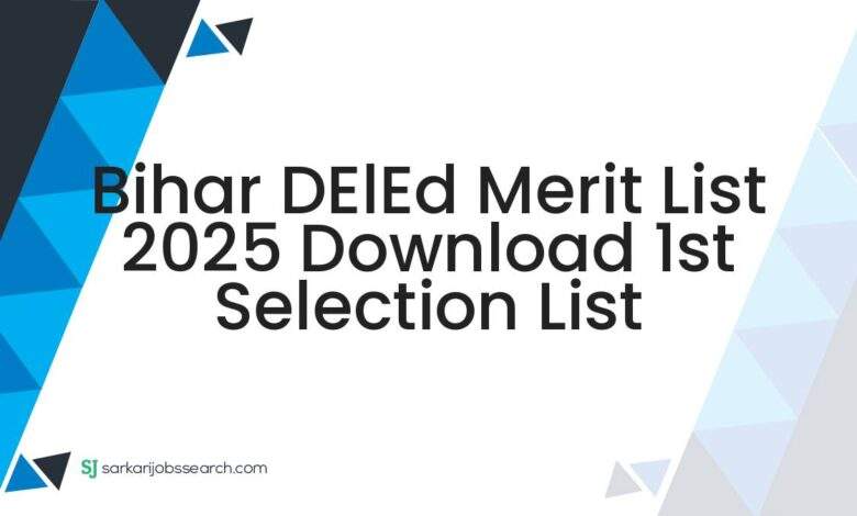 Bihar DElEd Merit List 2025 Download 1st Selection list