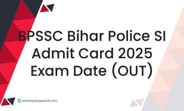 BPSSC Bihar Police SI Admit Card 2025 Exam Date (OUT)