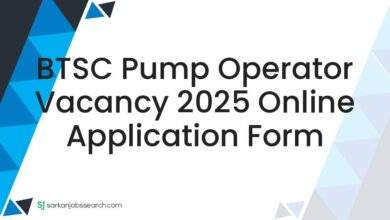BTSC Pump Operator Vacancy 2025 Online Application Form 7 BTSC Pump Operator Vacancy 2025 Online Application Form