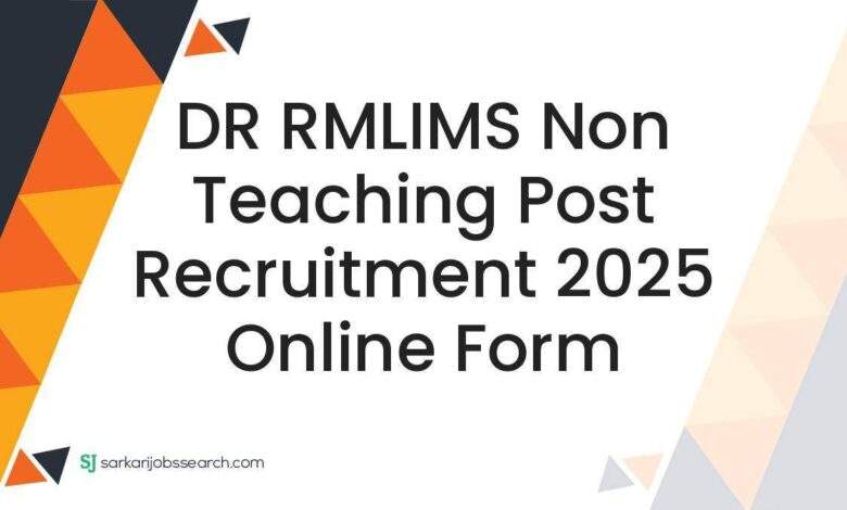 DR RMLIMS Non Teaching Post Recruitment 2025 Online Form