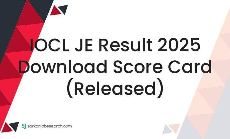 IOCL JE Result 2025 Download Score Card (Released)