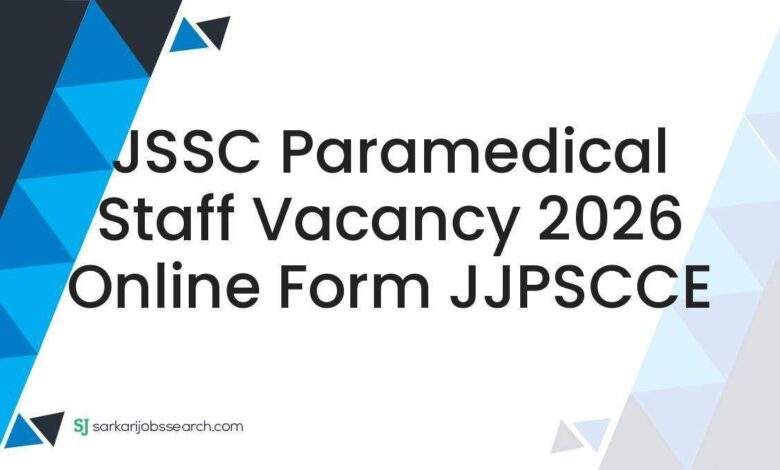 JSSC Paramedical Staff Vacancy 2026 Online Form JJPSCCE