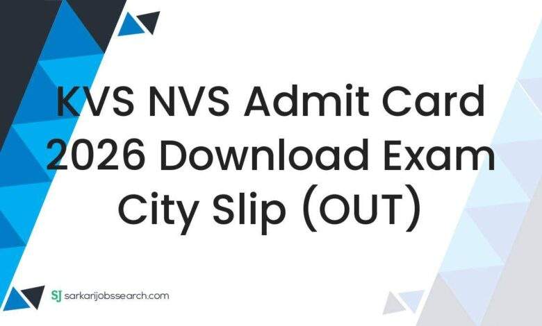 KVS NVS Admit Card 2026 Download Exam City Slip (OUT)