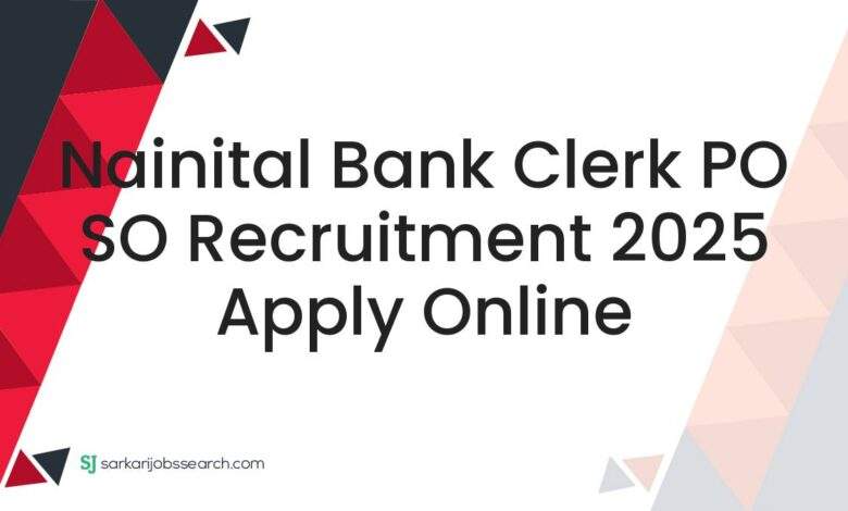Nainital Bank Clerk PO SO Recruitment 2025 Apply Online
