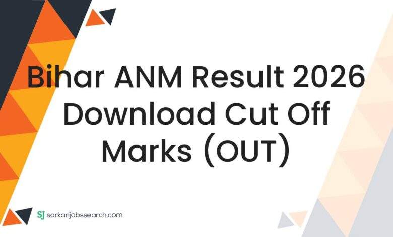 Bihar ANM Result 2026 Download Cut Off Marks (OUT)