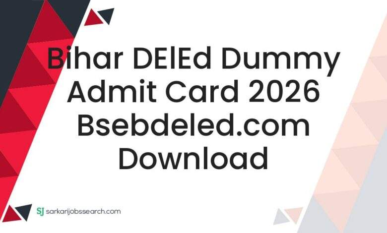 Bihar DElEd Dummy Admit Card 2026 bsebdeled.com Download