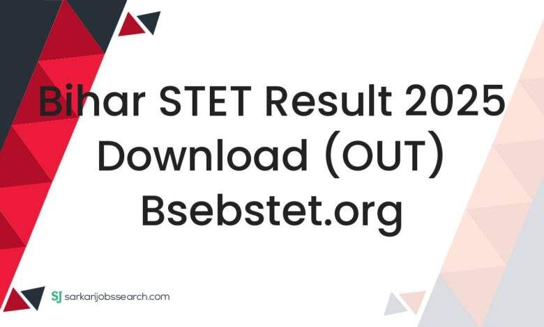 Bihar STET Result 2025 Download (OUT) bsebstet.org