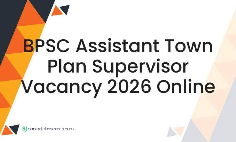 BPSC Assistant Town Plan Supervisor Vacancy 2026 Online