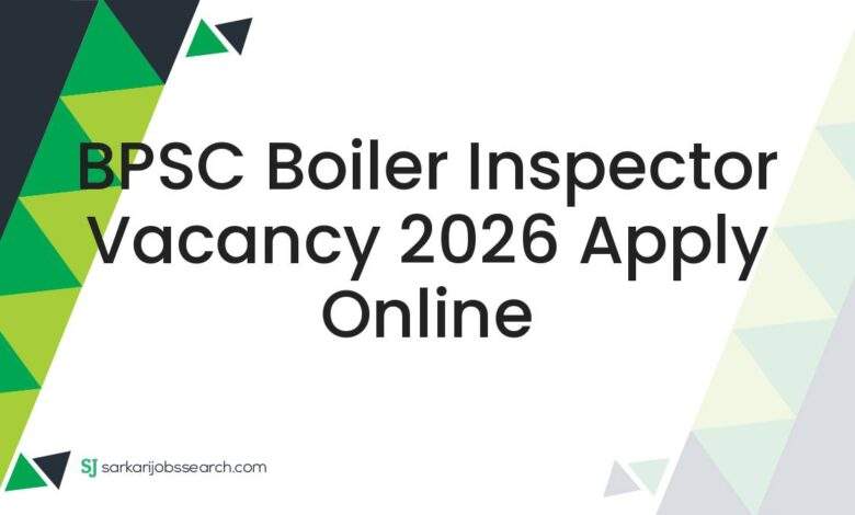 BPSC Boiler Inspector Vacancy 2026 Apply Online