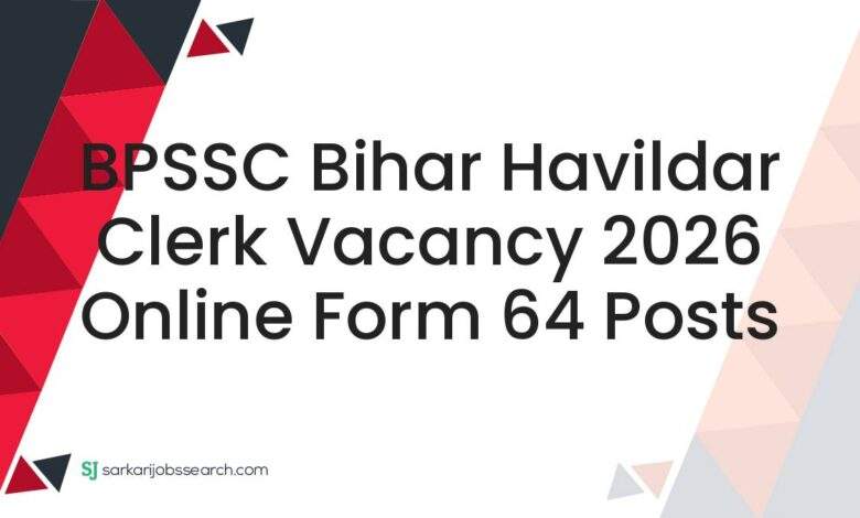 BPSSC Bihar Havildar Clerk Vacancy 2026 Online Form 64 Posts