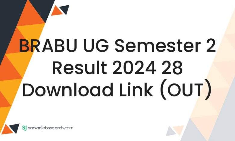 BRABU UG Semester 2 Result 2024 28 Download Link (OUT)