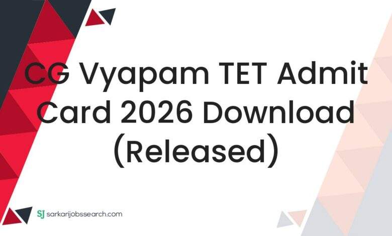 CG Vyapam TET Admit Card 2026 Download (Released)