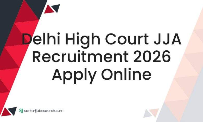 Delhi High Court JJA Recruitment 2026 Apply Online